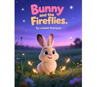 Bunny and the Fireflies: A Gentle Bedtime Story About Nature, Calm, and Wonder for Ages 3-5