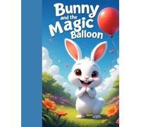 Bunny and the magic balloon: “Bunny and the Magic Balloon - Story + ABC + Coloring Book for Kids (Ages 3-5)”