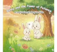 Bunny and the Power of Patience: A Motivational Story for Kids