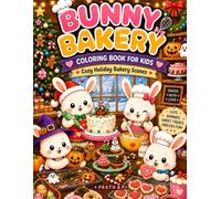 Bunny Bakery Coloring Book for Kids: Cute Festival Coloring Pages with Adorable Bunny Bakers, Sweet Treats, Cozy Holiday Bakery Scenes, Christmas, ... Fun for Kids Ages 4-8 (Little Lines Coloring)