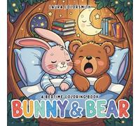 Bunny & Bear - A Bedtime Coloring Book: Super Cute Animal Friends in a Magical Bedtime World - A Giftable Coloring Book for Little Animal Lovers (Coloring book for kids: Bedtime)