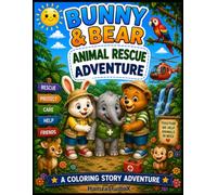 Bunny & Bear Animal Rescue Adventure: A Fun Coloring Story About Helping Animals, Kindness, and Wildlife Rescue (Bunny & Bear Adventures)