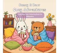 Bunny & Bear Cozy Adventures: Cute and Cozy Colouring Book For Relaxation