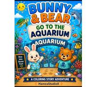 Bunny & Bear Go To The Aquarium: A Fun Coloring Story About Ocean Animals, Friendship, and Adventure (Bunny & Bear Adventures)