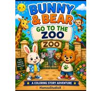 Bunny & Bear Go To The Zoo: A Fun Coloring Story About Zoo Animals, Friendship, and Adventure (Bunny & Bear Adventures)