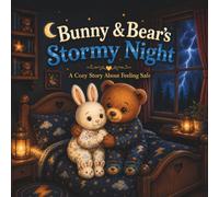 Bunny & Bear’s Stormy Night: A Cozy Story About Feeling Safe (Bunny & Bear Bedtime Stories)