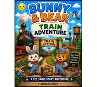 Bunny & Bear Train Adventure: A Fun Coloring Story About Trains, Friendship, and Adventure (Bunny & Bear Adventures)