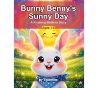 Bunny Benny’s Sunny Day: A Gentle Rhyming Bedtime Story for Toddlers and Preschoolers