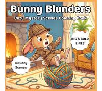 Bunny Blunders: Cozy Mystery Scenes Coloring Book | 40 Cozy Scenes | Big & Bold Lines | Relaxing Fun for Teens & Adults (Cute Cozy Mystery Coloring Books)