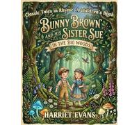 Bunny Brown and His Sister Sue in the Big Woods: Classic Tales in Rhyme