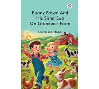 Bunny Brown And His Sister Sue On Grandpa’s Farm
