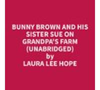 Bunny Brown And His Sister Sue On Grandpas Farm (unabridged) (audiolib