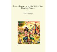 Bunny Brown and His Sister Sue Playing Circus (Classic Books)