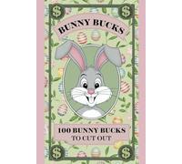 Bunny Bucks - 100 Different Bunny Bucks to Cut Out: Easter Play Money Book - Great Basket Stuffer