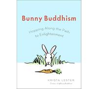 Bunny Buddhism: Hopping Along the Path to Enlightenment