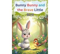 Bunny Bunny and the Brave Little Bird: A Story of Helping Others