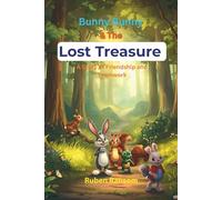 Bunny Bunny and the Lost Treasure: A Story of Friendship and Teamwork
