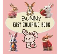 Bunny Coloring Book: For Kids ages 3-6: Easy Coloring Book for Bunny Lovers with Beautiful & Relaxing Designs Kids: 20+ Cute Designs for Adults, Teens ... Stress and Boost Creativity, Simple Shapes