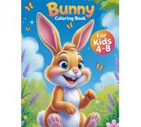 Bunny Coloring Book for Kids Ages 4-8: 49 Cute and Fun Bunny Pages for Boys and Girls Who Love to Color (Adventures of the Happy Bunny - Coloring Book Series for Kids)