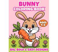 Bunny Coloring Book for Kids Ages 4-8: Cute Rabbits, Big, Bold & Easy Designs, Fun & Relaxing Animal Coloring Pages for Toddlers, Preschool and Young Kids