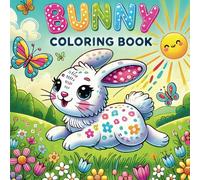 Bunny Coloring Book: Fun and Educational Rabbit Facts, Discover Amazing Bunny Facts and Creative Coloring Pages for Hours of Fun and Learning for Children,