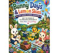 Bunny Days & Lemon Skies: A Cozy Summer Coloring Book with Cute Animal Friends, Sunny Adventures, Gardens, Markets, Picnics & Whimsical Scenes (Lemon Skies Adventures)