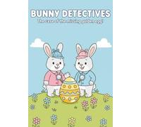 Bunny Detectives: The Case of the Missing Golden Egg - A Fun Easter Colouring Storybook for Kids with Clues, Bunnies, and a Magical Golden Egg Hunt: ... Clues, and the Magical Golden Egg Hunt