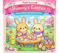 Bunny Easter: Coloring Book for Adults and Teens Featuring Super Cute Animal with Easy and Simple 50 Unique Designs (Bunny Adventures - Fun & Cute Coloring Book)