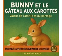 Bunny et le Gâteau aux Carottes - Une douce aventure gourmande et ludique ! Valeur de l'amitié et du partage: Conte illustré pour enfants de 2 à 5 ans ... points à relier et jeux des différences