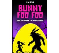 Bunny Foo Foo: Book 1: Beware The White Rabbit (Bunny Foo Foo: A Dark Novella Serial)