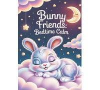 Bunny Friends: Bedtime Calm: A Cozy and Relaxing Coloring Book for Kids (Bunny Friends Coloring Book Series)