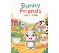 Bunny Friends: Farm Fun: A Happy Farm Coloring Book for Kids (Bunny Friends Coloring Book Series)