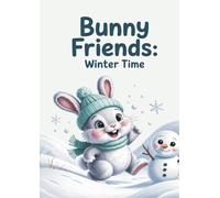 Bunny Friends: Winter Time: A Cozy and Fun Winter Coloring Book for Kids (Bunny Friends Coloring Book Series)