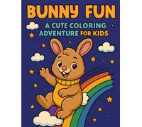 Bunny Fun : A Cute Coloring Adventure for Kids: Cute Bunny Rabbit Coloring Book for Kids Ages 4-8: 50 Easy and Fun Illustrations of Forest Friends, Easter Eggs, and Seasonal Adventures.