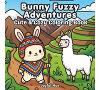 Bunny Fuzzy Adventures: A Fun Coloring Book with Bold, Easy Designs for All Ages Featuring Cozy, Cute, and Fuzzy Bunny Adventures for Relaxation (Cozy Corner Coloring)