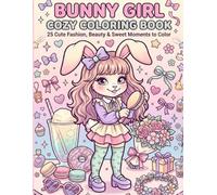 Bunny Girl Cozy Coloring Book: 25 Cute Fashion, Beauty & Sweet Moments to Color