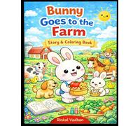 Bunny Goes to the Farm: A Cute Story & Coloring Book for Kids Ages 3-7 | Fun Farm Animal Adventure (Bunny’s little adventure)