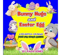 Bunny Hugs and Easter Eggs: A Delightful Coloring Book for Young Artists
