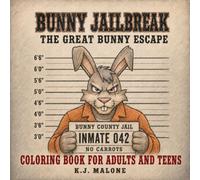 Bunny Jailbreak: The Great Bunny Escape Coloring Book For Adults And Teens (Bunny Bandits)