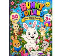 Bunny Joyland Coloring Book: 50 Cute Bunny Adventures for Kids Ages 3+ | Fun, Easy & Happy Coloring Pages
