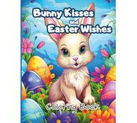 Bunny Kisses and Easter Wishes: Cute Easter Bunny Coloring pages for kids and adults