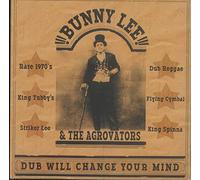 Bunny Lee & The Agrovators - Dub Will Change Your Mind [Vinilo]