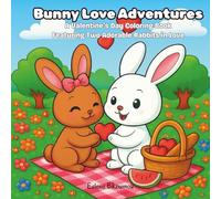 Bunny Love Adventures: A Valentine’s Day Coloring Book Featuring Two Adorable Rabbits in Love