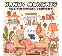 Bunny Moments: Cute and Comfy Coloring Book Filled with Cozy Daily Bunny Activities