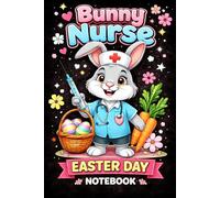 Bunny Nurse Easter Day Notebook: Cute Easter Bunny Nurse Journal | Funny Medical Gift for Nurses, Students & Kids | Lined Notebook