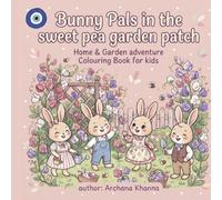 Bunny Pals in the Sweet Pea Garden Patch (Cute Bunnies Story Book Colouring Collection)