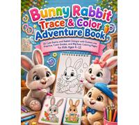 Bunny Rabbit Trace & Color Adventure Book: 25 Cute Bunny and Rabbit Designs with Dotted Line Practice, Color Guides, and Big Easy Coloring Pages for ... Animal Friends Coloring Book Collection)