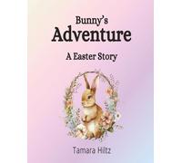 Bunny’s Adventure: A Easter Story
