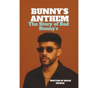 Bunny’s Anthem: The Story of Bad Bunny’s