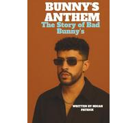 Bunny’s Anthem: The Story of Bad Bunny’s